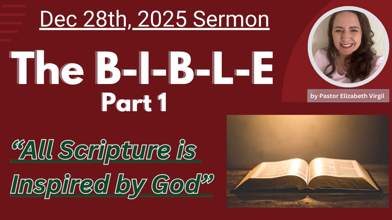 "The B-I-B-L-E Part1:All Scripture is Inspired by God" -Pastor Elizabeth 12/28/25