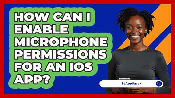 How Can I Enable Microphone Permissions For An iOS App? - Be App Savvy