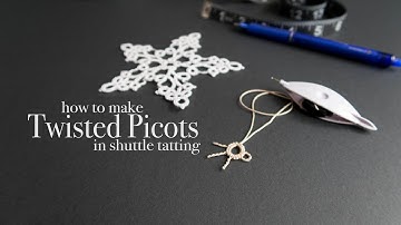 How to Make Twisted Picots in Shuttle Tatting