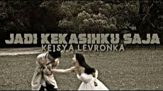 Keisya Levronka - Jadi Kekasihku Saja (Normal Reverb) TikTok Version (Katakan Cinta Bila Kau Cinta)
