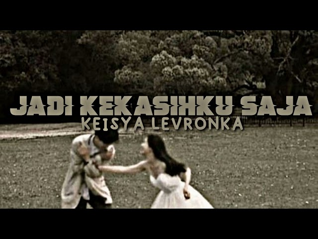 Keisya Levronka - Jadi Kekasihku Saja (Normal+Reverb) TikTok Version (Katakan Cinta Bila Kau Cinta) class=