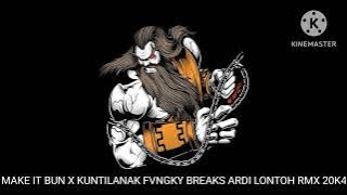 Make it Bun x kuntilanak fvngky breaks Ardi Lontoh Rmx 20K4 🔥🔴