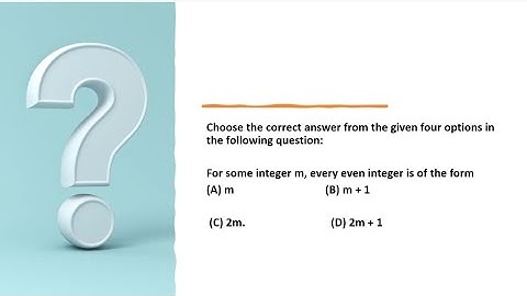 For some integer m, every even integer is of the form #realnumbers #exemplarmcq