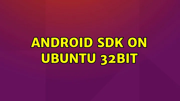 Android sdk on Ubuntu 32bit (3 Solutions!!)