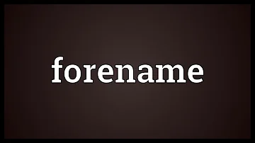 What is a forename example?
