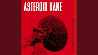 Video thumbnail of "Asteroid Kane - An Asteroid Called Kane"