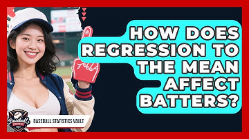 How Does Regression To The Mean Affect Batters? - Baseball Statistics Vault