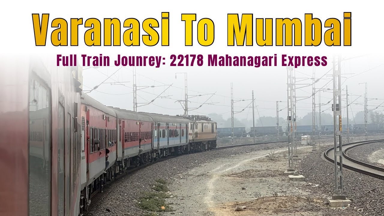 Varanasi to Mumbai Full train journey | 22178 Mahanagari Express