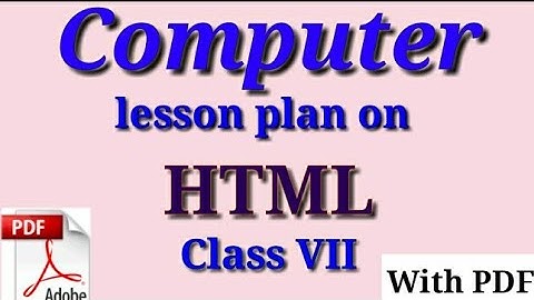 Lesson plan on HTML | computer lesson plan | B.Ed lesson plan  | computer science lesson plan |