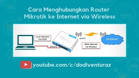 Cara Menghubungkan Router Mikrotik ke Internet Melalui Wireless