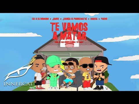 Ele A El Dominio X Jamby X Juanka X Darell X Pacho - Te Vamos a Matar (Remix)