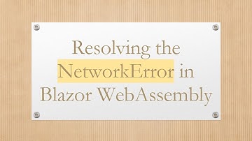 Resolving the NetworkError in Blazor WebAssembly