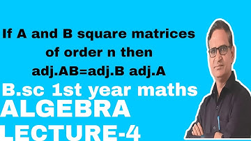 If A and B square matrices of order n then adj.AB=adj.B adj.A Bsc 1st year maths Algebra