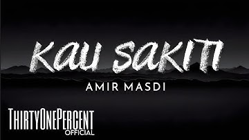 AMIR MASDI - "KAU SAKITI" (LYRICS)