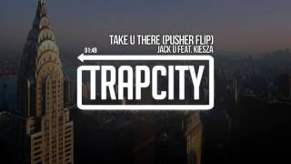 Jack Ü - Take Ü There (feat. Kiesza) (Pusher Remix).mp4