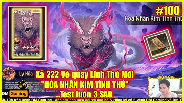 ⚡Thiếu Niên Tây Du #100 ✦ Xả 222 Vé quay Linh Thú Mới "HỎA NHÃN KIM TÌNH THÚ"...Test luôn 3 SAO 💥