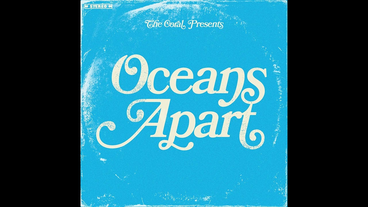 The Coral - Oceans Apart 