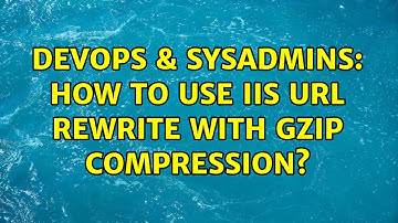 DevOps & SysAdmins: How to use IIS URL Rewrite with gzip compression?