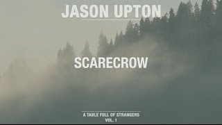 Video thumbnail of "Scarecrow (Official Lyric Video) // A Table Full Of Strangers // Jason Upton"
