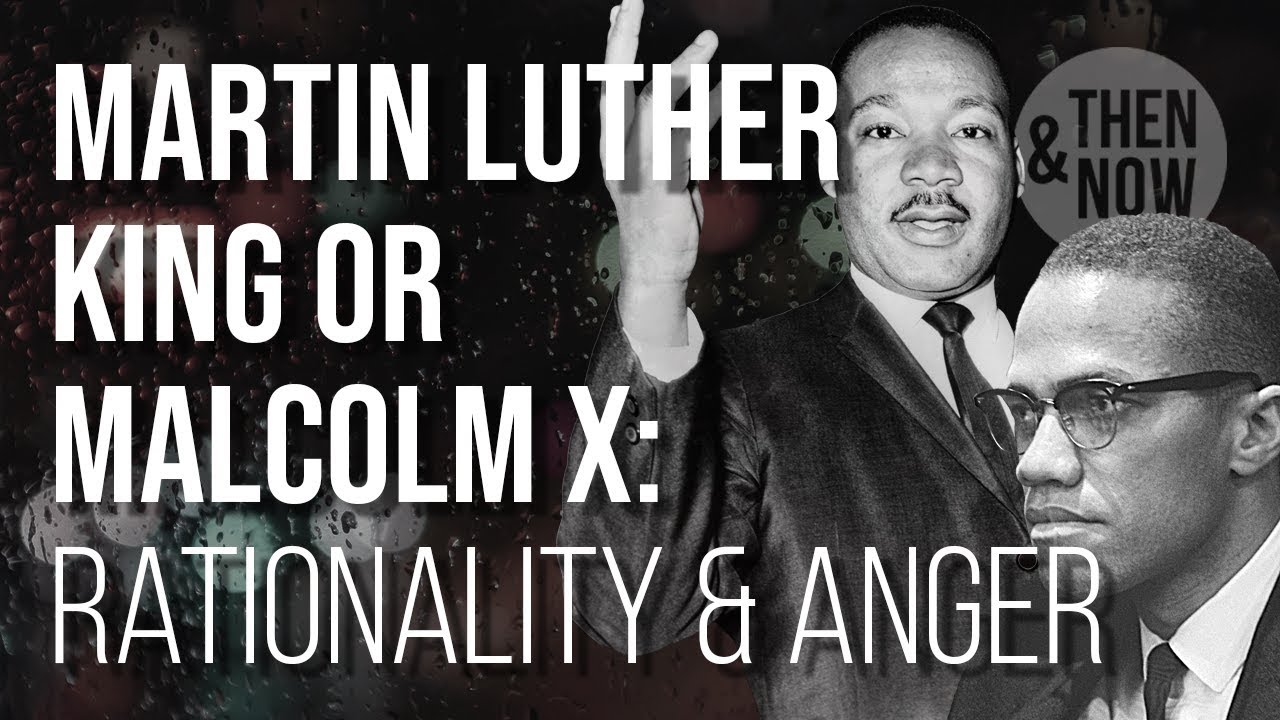 Martin Luther King or Malcolm X? Rationality & Anger - YouTube