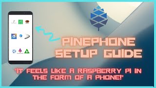 A Raspberry Pi in the Form of a Phone! (Kind of) - PinePhone Setup Guide!