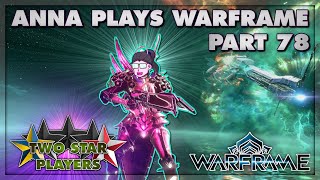 The Truth About the Warframes | Anna Plays Warframe Part 78 | Two Star Players