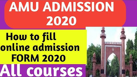 HOW TO FILL AMU ADMISSION FORM 2020 | AMU ADMISSION 2020 |HOW TO FILL AMU APPLICATION FORM 2020