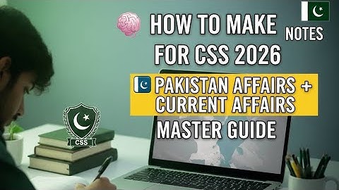How to Make Notes for Pakistan Affairs & Current Affairs | CSS Preparation 2026 & Notes Making Guide