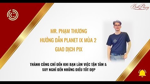 PLANET IX MÙA 2, GIAO DỊCH PIX