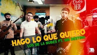 Video thumbnail of "Los De Las Nubes Ft. Sin Destino - Hago Lo Que Quiero (En Vivo) | Dir. By El Barrio"