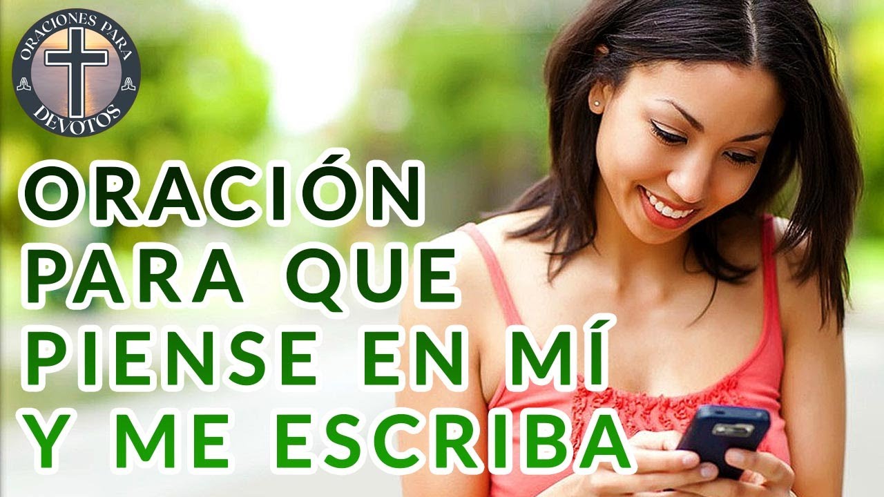 Oración para que piense en mí y me escriba - YouTube