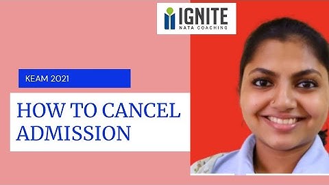 KEAM-2021 How To Cancel Your Admission in B. Arch & ENGINEERING ?  And Procedures for Refund -