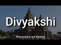 Divyakshi Prononciation Et Signification Divyakshi Prononciation Et Signification