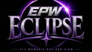 EPW: ECLIPSE - ALL WOMEN'S PPV