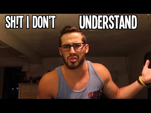 Sh*t I Don't Understand