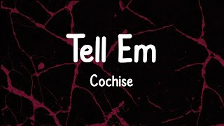 Cochise - Tell Em (Lyrics)
