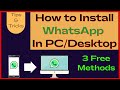 How To Install And Use WhatsApp In PC Or Desktop Computer | 3 Simple &amp; Free Methods To Use WhatsApp.