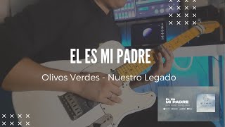 Miniatura de "El Es Mi Padre "Olivos Verdes y NL"  - Guitar Cover🎸"
