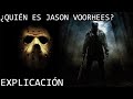 ¿Quién es Jason Voorhees? EXPLICACIÓN | Jason Voorhees de Viernes 13  y su Origen EXPLICADO