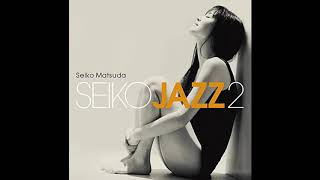 松田聖子「Fly Me To The Moon」～『SEIKO JAZZ 2』より