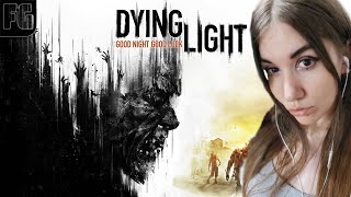 СМЕРТЕЛЬНАЯ ВЫЛАЗКА ➤ Dying light  ➤ Девушка стримит #4