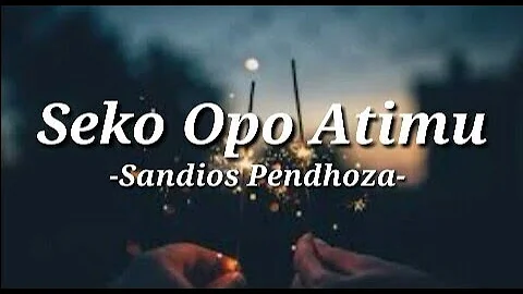 Seko opo atimu || saiki tresnoku yo mung nggo koe-pendhoza lirik