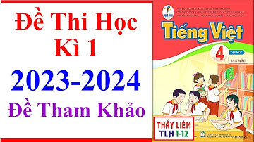 Tiếng Việt Lớp 4 Đề Thi Học Kì 1 | Năm Học 2023 - 2024 | Cánh Diều