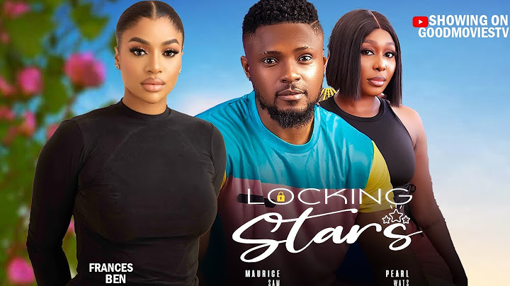 LOCKING STARS(BEST OF MAURICE SAM,PEARL WATTS,FRANCES BEN ) 2025 LATEST FULL MOVIES