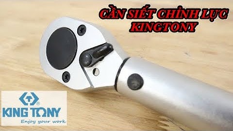 CÁCH SỬ DỤNG CẦN SIẾT CHỈNH LỰC KINGTONY