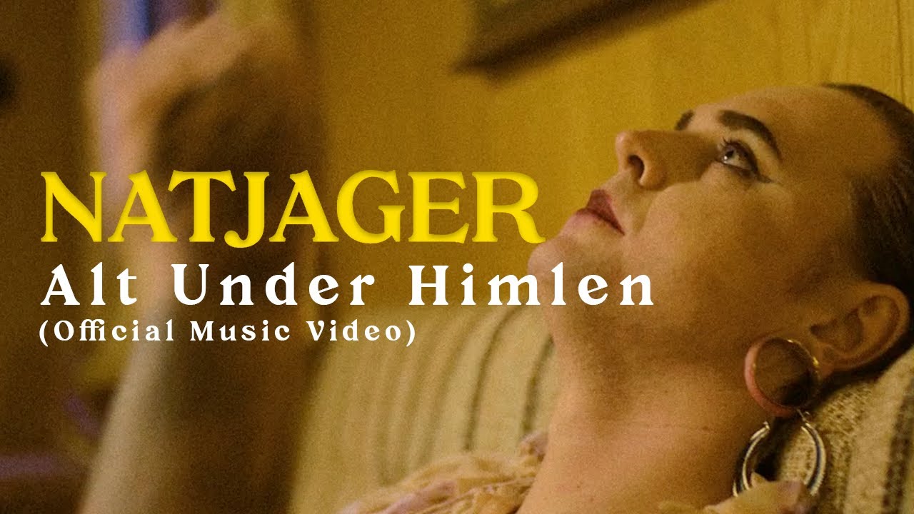 Natjager - Alt Under Himlen (Official Music Video)