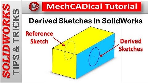 Tips and Tricks II Derived Sketches In SolidWorks