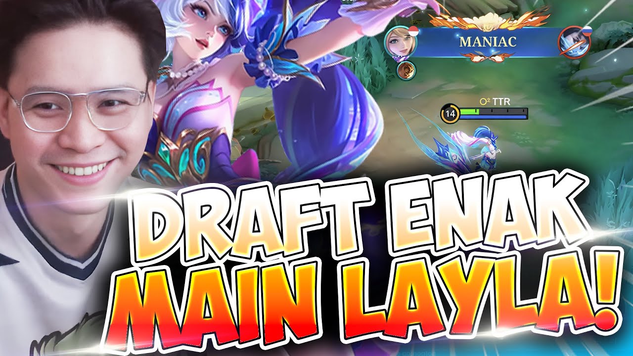 DRAFT ENAK INI BUAT MAIN LAYLA, TERLALU ENAK SAMPAI MANIAC JEK !? - Mobile Legends