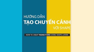 Hướng dẫn tạo chuyển cảnh với Shape -  How to creat transition shape -  After Effects Tutorial
