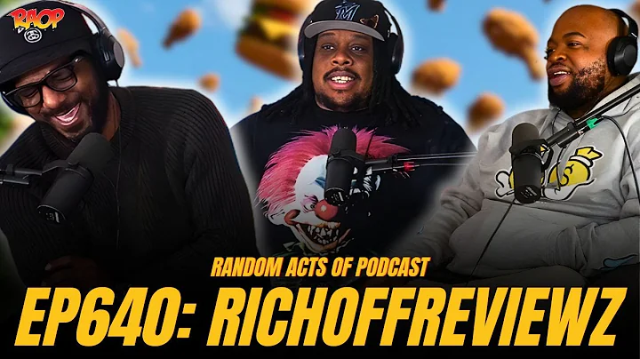 RICH OFF REVIEWZ | RANDOM ACTS OF PODCAST | EPISODE 640